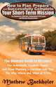 How to Plan, Prepare and Successfully Complete Your Short-Term Mission - For Volunteers, Churches, Independent STM Teams and Mission Organisations. Th, Mathew Backholer 