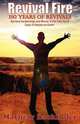 Revival Fire - 150 Years of Revivals, Spiritual Awakenings and Moves of the Holy Spirit - Days of Heaven on Earth!, Mathew Backholer 