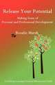 Release Your Potential. Making Sense of Personal and Professional Development, Rosalie Marsh 
