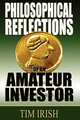 Philosophical Reflections of an Amateur Investor, Tim Irish 
