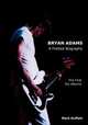 Bryan Adams. A Fretted Biography - The First Six Albums, Mark Duffett 