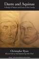 Dante and Aquinas. A Study of Nature and Grace in the Comedy, Christopher Ryan 