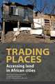 Trading Places. Accessing land in African cities, Mark Napier,Stephen Berrisford,Caroline Wanjiku Kihato 