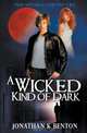 A Wicked Kind of Dark, Jonathan K. Benton 
