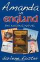 Amanda in England. The Missing Novel, Darlene Foster 