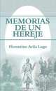 Memorias de un Hereje, Florentino Avila Lugo 