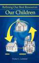 Refining Our Best Resources - Our Children, Walter C. Lichfield 