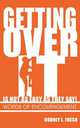 Getting Over It Is Not As Easy As They Say! Words of Encouragement, Rodney L. Fresh 
