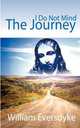 I Do Not Mind The Journey, William Eversdyke 