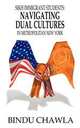 Sikh Immigrant Students. Navigating Dual Cultures in Metropolitan New York, Bindu Chawla 