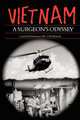 Vietnam, A Surgeon`s Odyssey, Ed Krekorian 