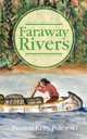 Faraway Rivers, Patricia Kelly Polewski 