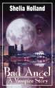 Bad Angel, A Vampire Story, Shelia Holland 