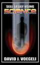 Sell Easily Using Science, David J. Voegeli 