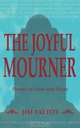 The Joyful Mourner. Poems of Loss and Hope, Jim Faltot 