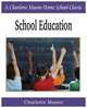 School Education. Charlotte Mason Homeschooling Series, Vol. 3, Charlotte Mason 