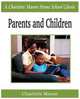 Parents and Children. Charlotte Mason Homeschooling Series, Vol. 2, Charlotte Mason 