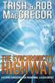 The Synchronicity Highway, Trish MacGregor,Rob MacGregor 