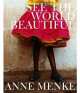 See The World Beautiful, Anne Menke 