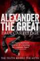 Alexander the Great. The Truth Behind the Myth, Cartledge Paul 