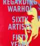 Regarding Warhol. Sixty Artists, Fifty Years, Mark Rosenthal 