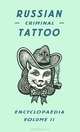 Russian Criminal Tattoo Encyclopedia: Volume 2, Sergey Vasiliev, Anne Applebaum, Danzig Baldaev, Alexei Plutser-Sarno 