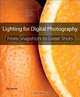 Lighting for Digital Photography: From Snapshots to Great Shots (Using Flash and Natural Light for Portrait, Still Life, Action, and Product Photography), Syl Arena 
