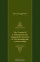 The Transit Of Civilization From England To America In The Seventeenth Century (1901), Edward Eggleston 