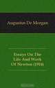 Essays On The Life And Work Of Newton (1914), Augustus de Morgan 