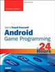 Sams Teach Yourself Android Game Programming in 24 Hours (Sams Teach Yourself -- Hours), Jonathan S. Harbour 