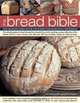 The Bread Bible: Over 100 recipes shown step-by-step in more than 600 beautiful photographs, Christine Ingram, Jennie Shapter 