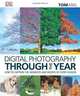 Digital Photography Through the Year, Tom Ang 