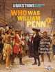 Who Was William Penn?: And Other Questions About the Founding of Pennsylvania (Six Questions of American History), Marty Rhodes Figley 