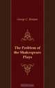 The Problem of the Shakespeare Plays, G.C. Bompas 