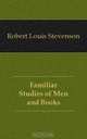 Familiar Studies of Men and Books, Robert Louis Stevenson 