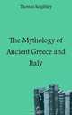 The Mythology of Ancient Greece and Italy, Keightley Thomas 