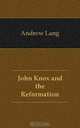 John Knox and the Reformation, Andrew Lang 