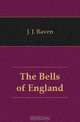 The Bells of England, J. J. Raven 