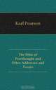 The Ethic of Freethought and Other Addresses and Essays, Karl Pearson 