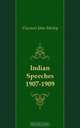 Indian Speeches 1907-1909, Viscount John Morley 