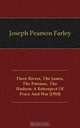 Three Rivers, The James, The Potomac, The Hudson: A Retrospect Of Peace And War (1910), Joseph Pearson Farley 