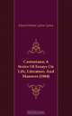 Caxtoniana: A Series Of Essays On Life, Literature, And Manners (1864), E. B. Lytton 