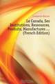 Le Canada, Ses Institutions, Ressources, Produits, Manufactures (French Edition), Langevin Hector 