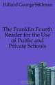 The Franklin Fourth Reader for the Use of Public and Private Schools, Hillard George Stillman 