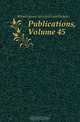 Publications, Volume 45, #Shakespeare Society (Great Britain) 