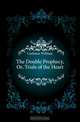 The Double Prophecy, Or, Trials of the Heart, Carleton William 