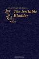 The Irritable Bladder, Gant Frederick James 