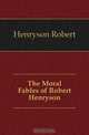 The Moral Fables of Robert Henryson, Henryson Robert 