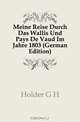 Meine Reise Durch Das Wallis Und Pays De Vaud Im Jahre 1803 (German Edition), G. H. Holder 