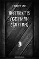 Antarktis (German Edition), Fricker Karl 